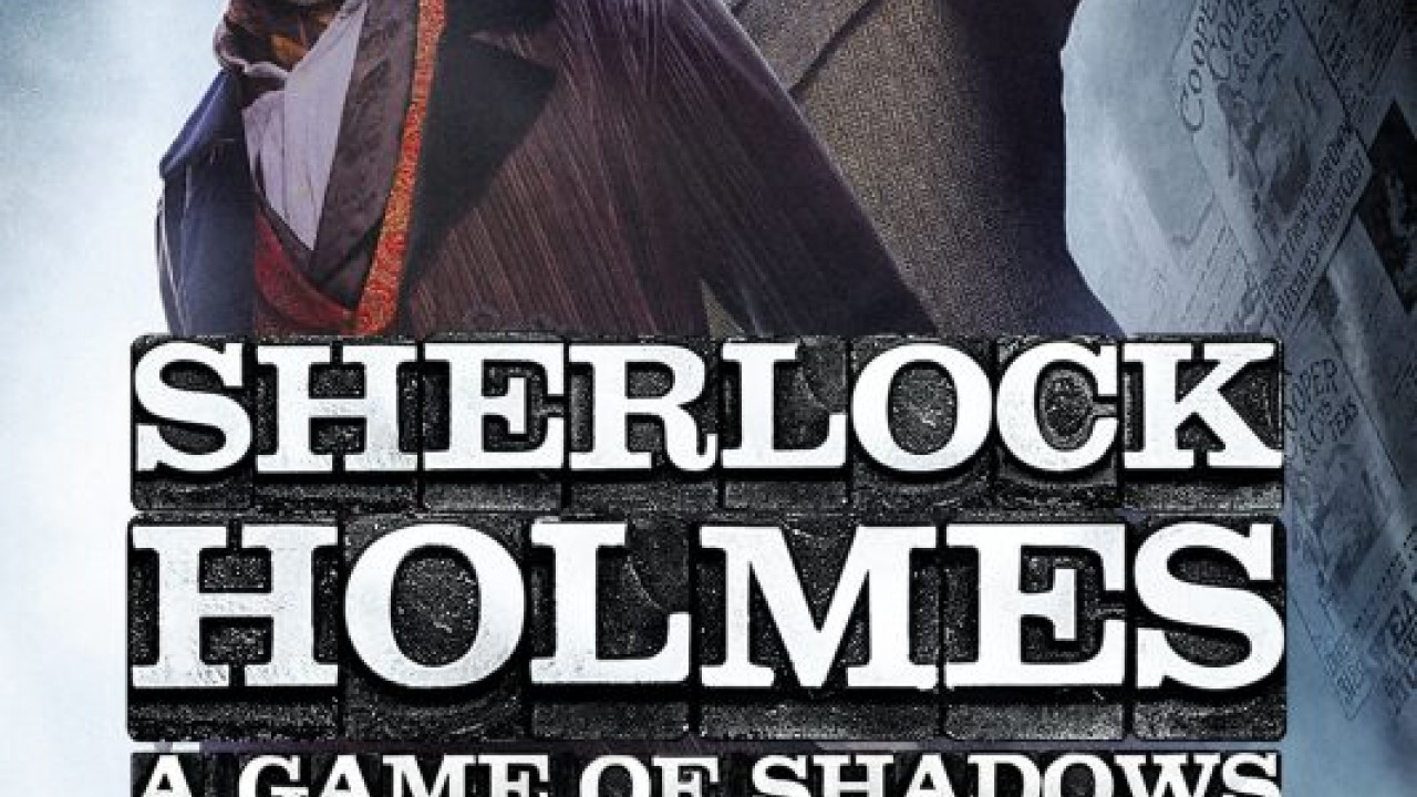 Sherlock Holmes: A Game of Shadows ( 2011 )